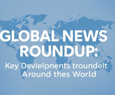 featured-global-news-roundup-key-developments-from-around-t-1 Global News Roundup: Key Developments from Around the World