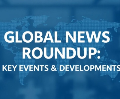 Global News Roundup: Key Events and Developments