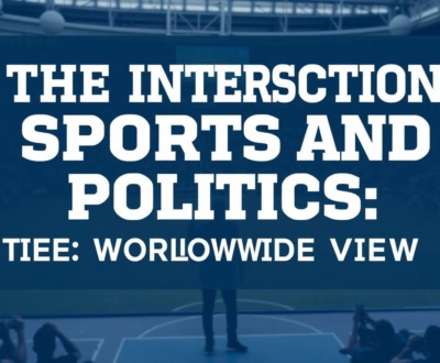 The Intersection of Sports and Politics: A Worldwide View